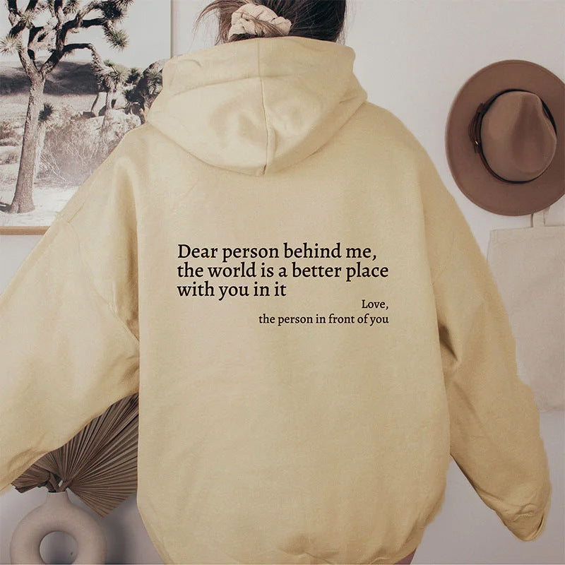 Dear Person Behind Me The World Is A Better Place With You In It, Unisex Trendy Hoodies