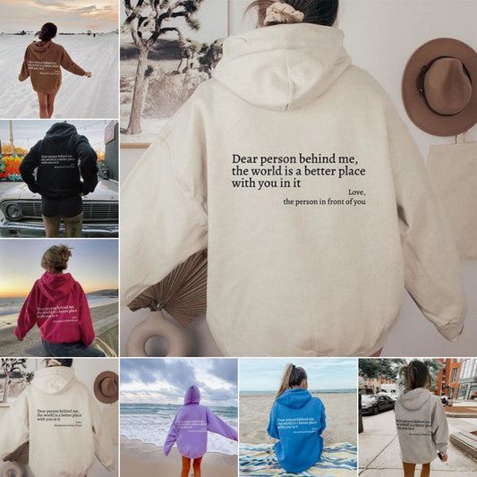Dear Person Behind Me The World Is A Better Place With You In It, Unisex Trendy Hoodies